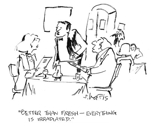 'Better than fresh - everything is irradiated.'