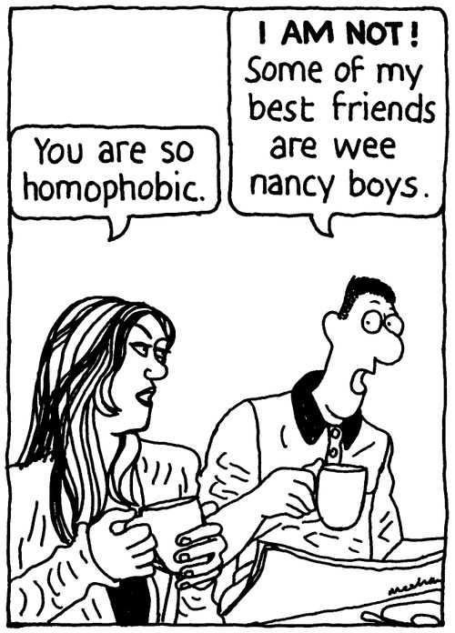 'You are so homophobic.' 