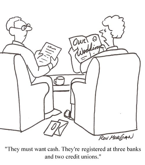 'They must want cash. They're registered at three banks and two credit unions.'