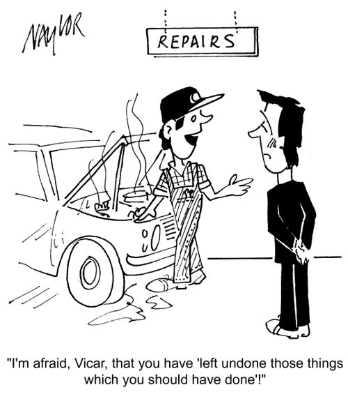 'I'm afraid, Vicar, that you have 'left undone those things which you should have done'!'