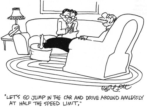 "Let's jump in the car and drive around aimlessly at half the speed limit."