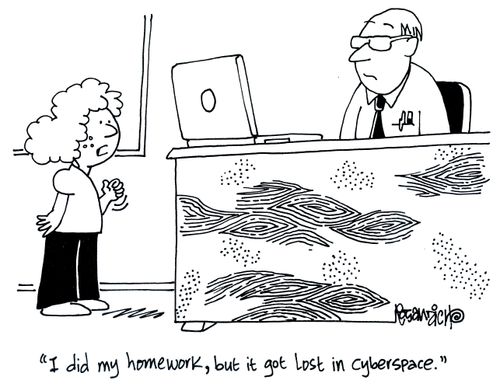 'I did my homework, but it got lost in cyberspace.'