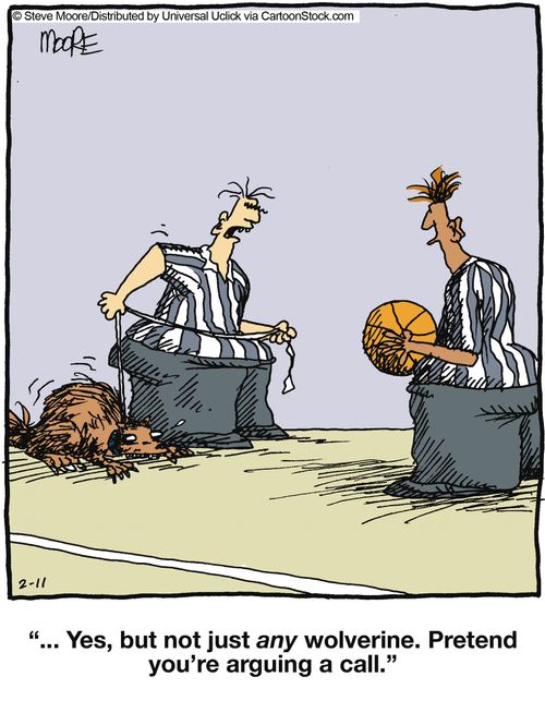 'Yes, but not just any wolverine. Pretend you're arguing a call.'