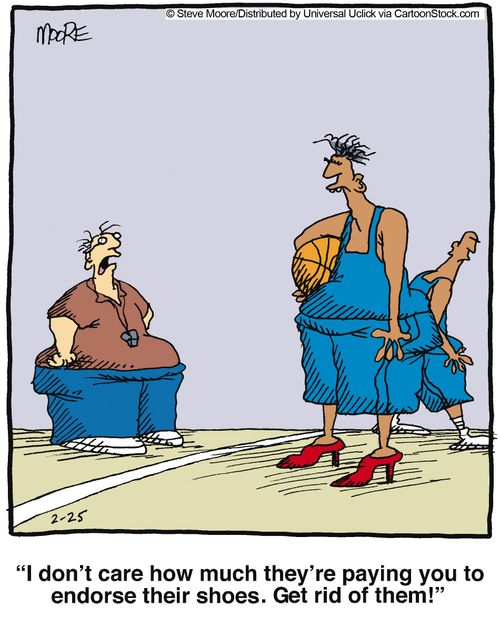 'I don't care how much they're paying you to endorse their shoes. Get rid of them!'