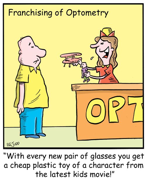 Header: Franchising of Optometry Caption: 'With every new pair of glasses you get a cheap plastic toy of a character from the latest kids movie'