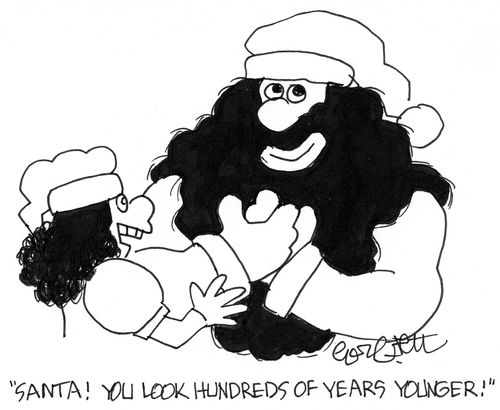 'Santa!  You look hundreds of years younger!'