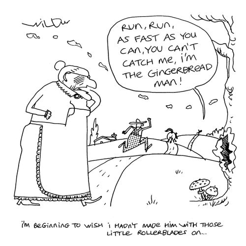 'I'm beginning to wish I hadn't made him with those little rollerblades.'