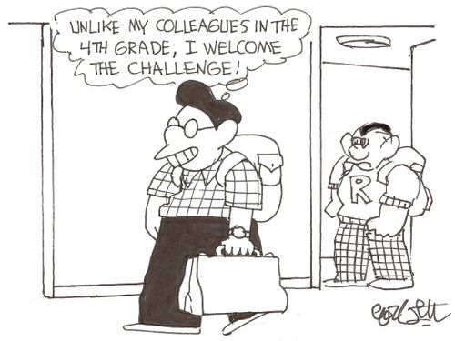 'Unlike my colleagues in the 4th grade, I welcome the challenge!'
