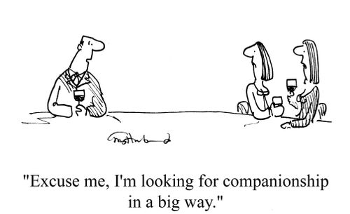 'Excuse me, I'm looking for companionship in a big way.'