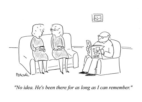 'No idea. He's been there for as long as I can remember.'