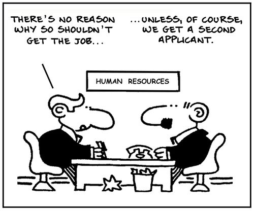 'There's no reason why you shouldn't get the job, unless, of course we get a second applicant.'