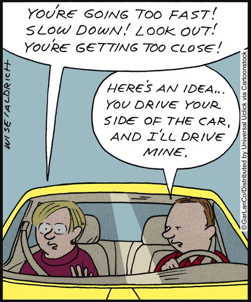 'You're going too fast! Slow down! Look out! You're getting too close!'