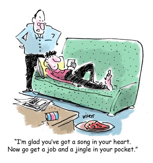 'I'm glad you've got a song in your heart. Now go get and job and a jingle in your pocket.'