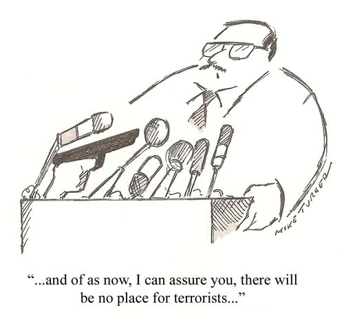 '. . . and of as now, I can assure you, there will be no place for terrorists. . .'