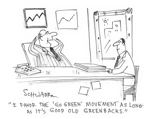 'I favor the 'go green' movement as long as it's good old greenbacks.'