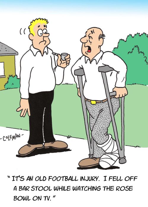 'It's an old football injury. I fell off a bar stool while watching the Rose Bowl on tv.'