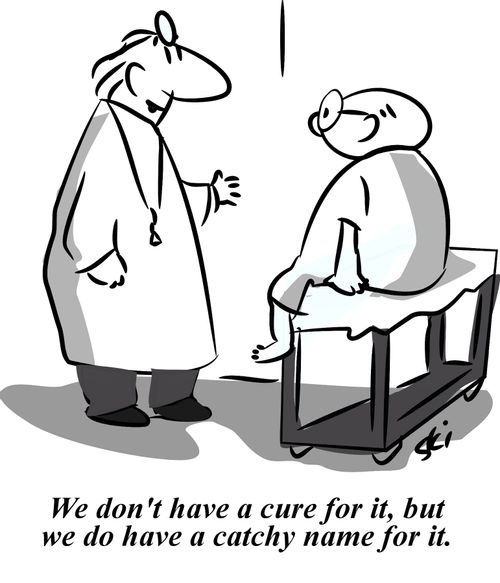 'We don't have a cure for it, but we do have a catchy name for it.'