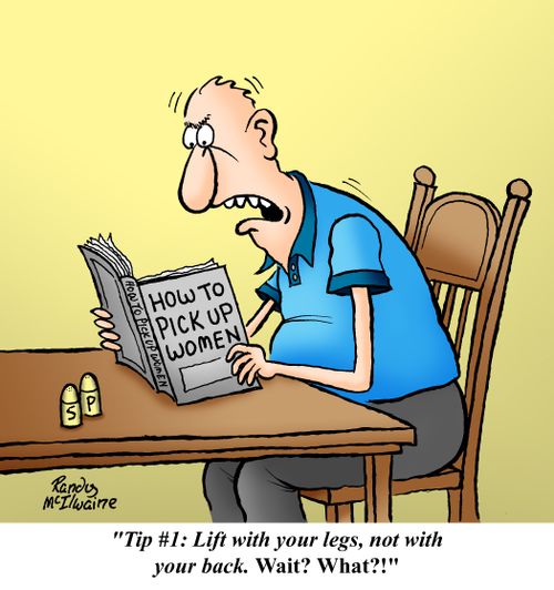 'Tip #1: Lift with your legs, not with your back. Wait? What?!'