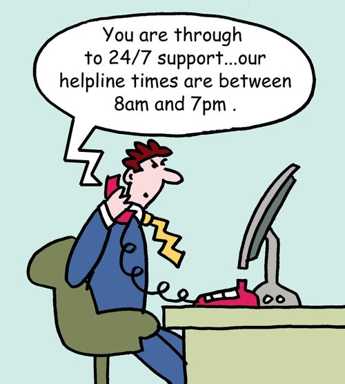 'You are through to 24/7 support...our helpline times are between 8am and 7pm.'