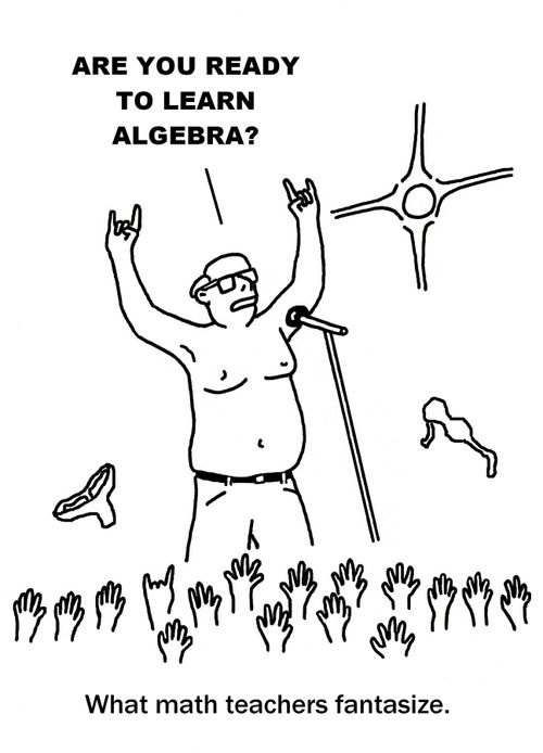 What math teachers fantasize.