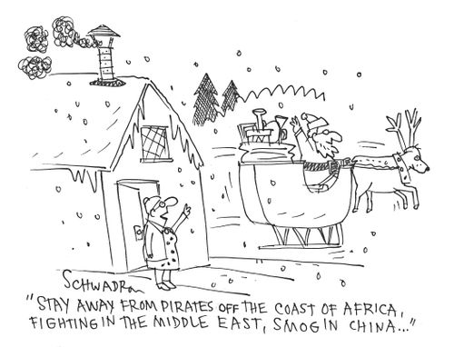 'Stay away from pirates off the coast of Africa, fighting in the middle east, smog in China. . .'