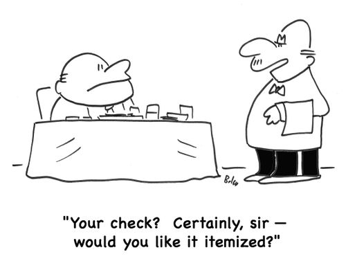 'Your check? Certainly,sir -- would you like it itemized?'