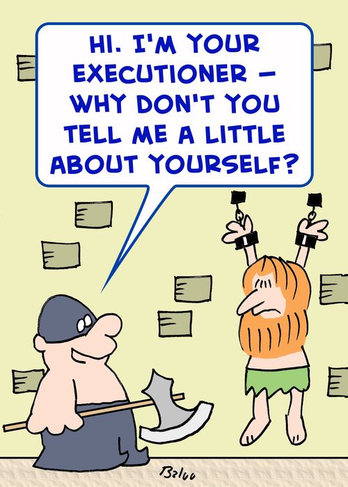 'Hi. I'm your executioner -- why don't you tell me a little bit about yourself?'