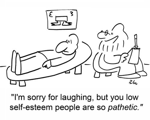 'I'm sorry for laughing, but you low self-esteem people are so pathetic.'