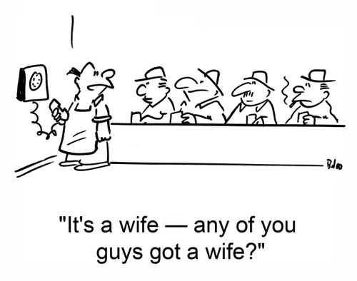 'It's a wife -- any of you guys got a wife?'