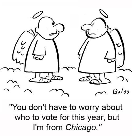 'You don't have to worry about who to vote for this year, but I'm from Chicago.'