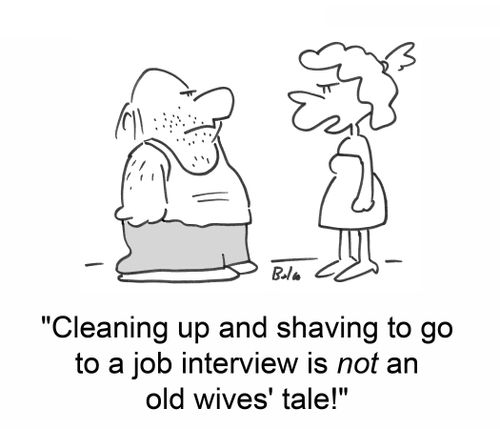 'Cleaning up and shaving to go to a job interview is not an old wives' tale!'