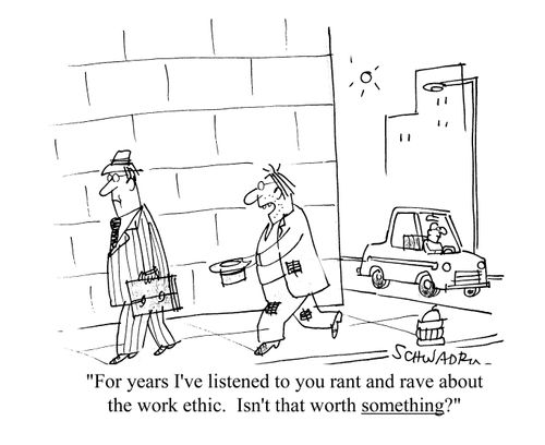 'For years I've listened to you rant and rave about the work ethic. Isn't that worth something?'