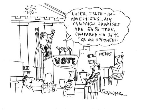 'Under truth-in-advertising...My campaign promises are 55 true, compared to 35 for my opponent.'