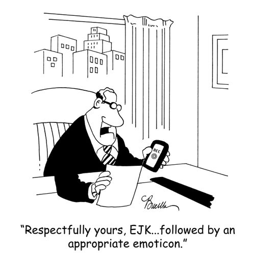 'Respectfully yours, EJK...followed by an appropriate emoticon.'