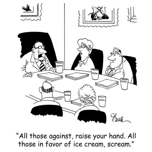 'All those against, raise your hand. All those in favor of ice cream, scream.'