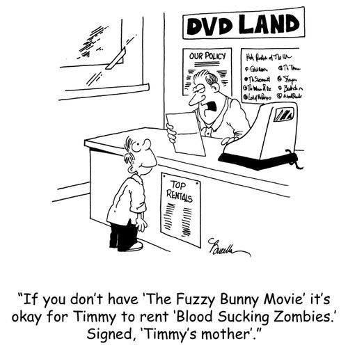 'If you don't have 'The Fuzzy Bunny' it's okay for Timmy to rent 'Blood Sucking Zombies.' Signed, 'Timmy's mother'.'