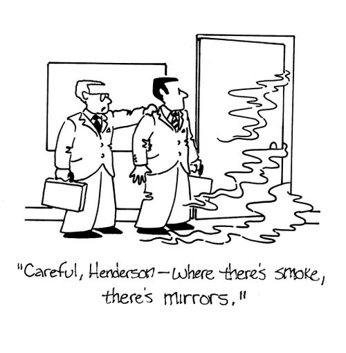 'Careful, Henderson - where there's smoke, there's mirrors.'
