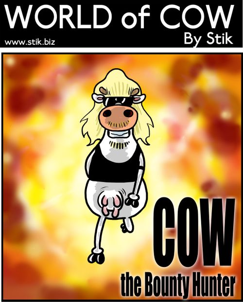 COW the Bounty Hunter.