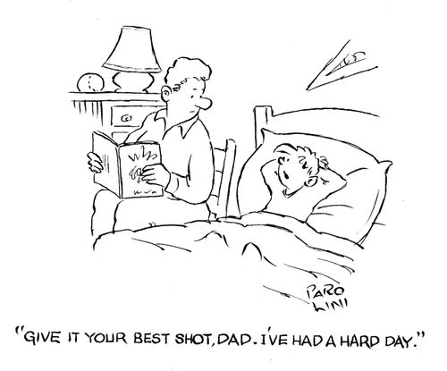 'Give it your best shot, Dad. I've had a hard day.'
