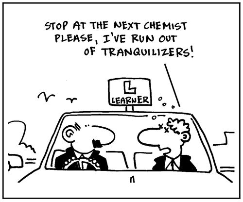 'Stop at the next chemist please, I've run out of tranquillizers.'