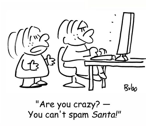 'Are you crazy? -- You can't spam SANTA!'