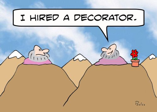 'I hired a decorator.'