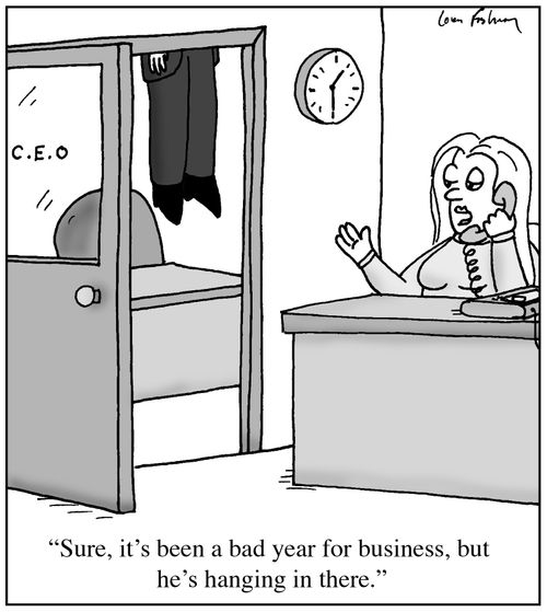 'Sure, it's been a bad year for business, but he's hanging in there.'