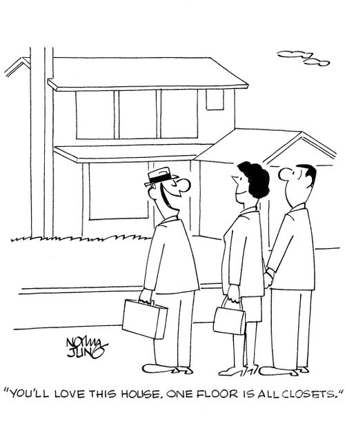 'You'll love this house. One floor is all closets.'