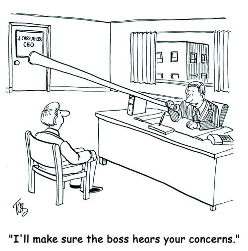 'I'll make sure the boss hears your concerns.'