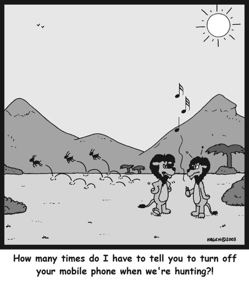 'How many times do I have to tell you to turn off your mobile phone when we're hunting?!'