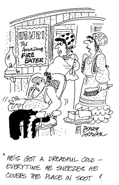 'He's got a dreadful cold - everytime he sneezes he covers the place in soot'.