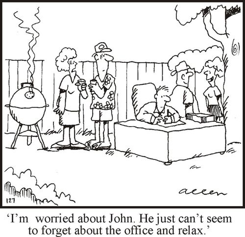 "I'm worried about John. He just can't seem to forget about the office and relax."
