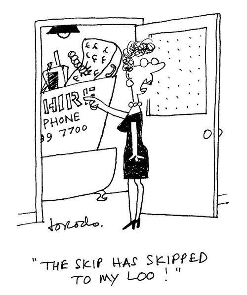 "The skip has skipped to my loo!"