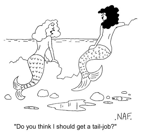 "Do you think I should get a tail job?"